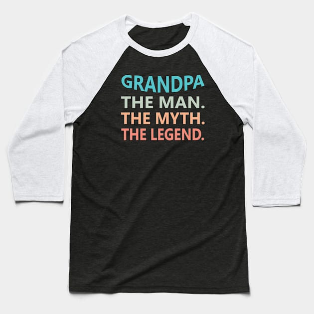 Grandpa The Man The Myth The Legend Baseball T-Shirt by Mr.Speak